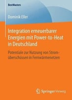 Integration Erneuerbarer Energien Mit Power-To-Heat In Deutschland: Potentiale Zur Nutzung Von Stromüberschüssen…