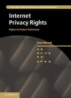 Internet Privacy Rights: Rights To Protect Autonomy