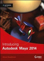 Introducing Autodesk Maya 2014: Autodesk Official Press By Dariush Derakhshani