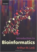 Introduction To Bioinformatics By Arthur M. Lesk