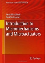 Introduction To Micromechanisms And Microactuators