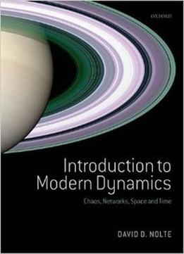 Introduction To Modern Dynamics: Chaos, Networks, Space And Time