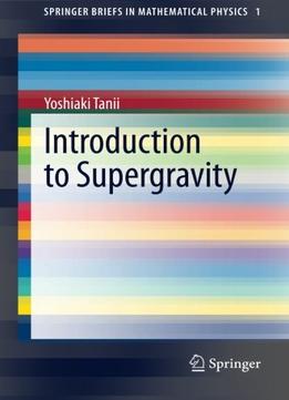 Introduction To Supergravity (Springerbriefs In Mathematical Physics) By Yoshiaki Tanii