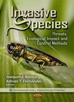 Invasive Species: Threats, Ecological Impact And Control Methods