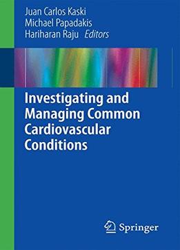 Investigating And Managing Common Cardiovascular Conditions