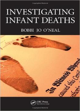 Investigating Infant Deaths By Bobbi Jo O’Neal