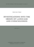 Investigations Into The Origin Of Language And Consciousness By Trân Duc Thao