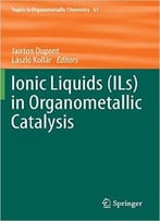 Ionic Liquids (Ils) In Organometallic Catalysis