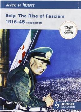 Italy: The Rise Of Fascism 1915-1945