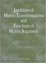 Jacobians Of Matrix Transformation And Functions Of Matrix Arguments
