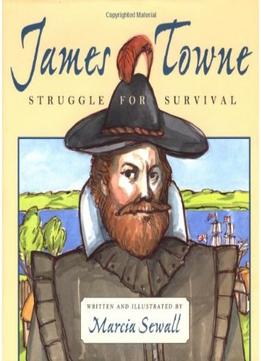 James Towne: Struggle For Survival By Marcia Sewall