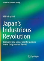 Japan’S Industrious Revolution: Economic And Social Transformations In The Early Modern Period