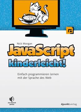 Javascript Kinderleicht!: Einfach Programmieren Lernen Mit Der Sprache Des Web