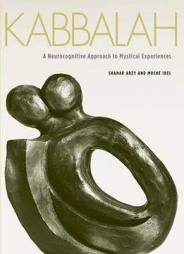 Kabbalah: A Neurocognitive Approach To Mystical Experiences