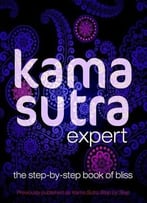 Kama Sutra Expert: The Step-By-Step Book Of Bliss