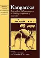 Kangaroos: Their Ecology And Management In The Sheep Rangelands Of Australia By Graeme Caughley