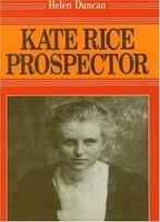 Kate Rice Prospector By Helen Duncan