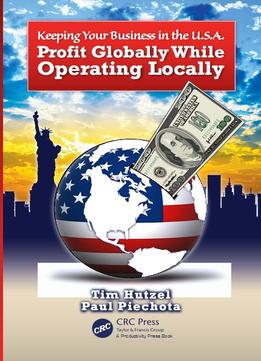 Keeping Your Business In The U.S.A.: Profit Globally While Operating Locally