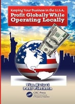 Keeping Your Business In The U.S.A.: Profit Globally While Operating Locally