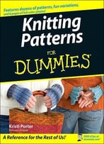 Knitting Patterns For Dummies By Kristi Porter