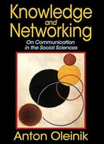 Knowledge And Networking: On Communication In The Social Sciences