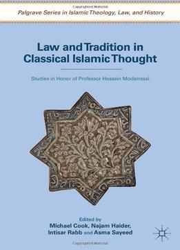 Law And Tradition In Classical Islamic Thought: Studies In Honor Of Professor Hossein Modarressi