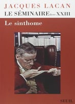 Le Séminaire De Jacques Lacan : Livre 23, Le Sinthome