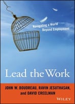 Lead The Work: Navigating A World Beyond Employment