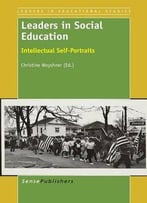 Leaders In Social Education: Intellectual Self-Portraits By Christine Woyshner