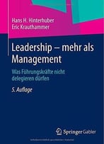 Leadership – Mehr Als Management: Was Führungskräfte Nicht Delegieren Dürfen