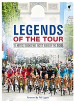 Legends Of The Tour: The Hottest, Toughest And Fastest Riders Of This Decade