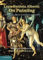 Leon Battista Alberti: On Painting: A New Translation And Critical Edition