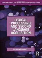 Lexical Processing And Second Language Acquisition