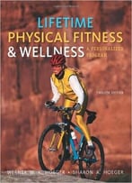 Lifetime Physical Fitness And Wellness: A Personalized Program, 12th Edition