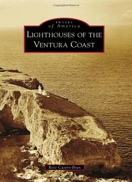Lighthouses Of The Ventura Coast (Images Of America)