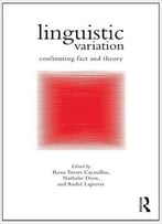 Linguistic Variation: Confronting Fact And Theory