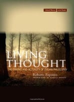 Living Thought: The Origins And Actuality Of Italian Philosophy (Cultural Memory In The Present)