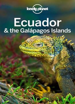 Lonely Planet Ecuador & The Galápagos Islands (10Th Edition)