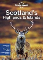 Lonely Planet Scotland’S Highlands & Islands