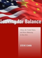 Looking For Balance: China, The United States, And Power Balancing In East Asia
