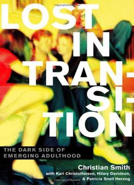 Lost In Transition: The Dark Side Of Emerging Adulthood