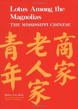 Lotus Among The Magnolias: The Mississippi Chinese