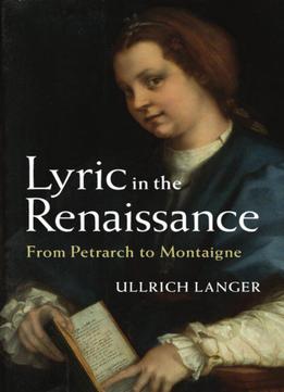 Lyric In The Renaissance: From Petrarch To Montaigne