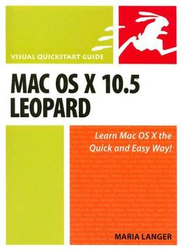 Mac Os X 10.5 Leopard: Visual Quickstart Guide By Maria Langer