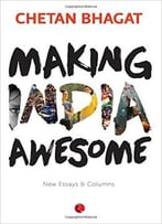 Making India Awesome – New Essays And Columns