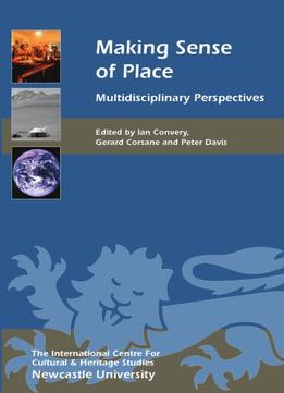 Making Sense Of Place: Multidisciplinary Perspectives
