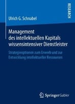 Management Des Intellektuellen Kapitals Wissensintensiver Dienstleister: Strategieoptionen Zum Erwerb Und Zur…