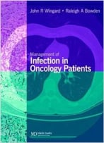 Management Of Infection In Oncology Patients By John R. Wingard