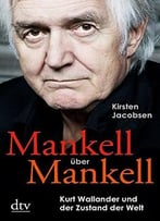 Mankell Über Mankell: Kurt Wallander Und Der Zustand Der Welt