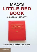 Mao’S Little Red Book: A Global History